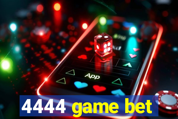 4444 game bet